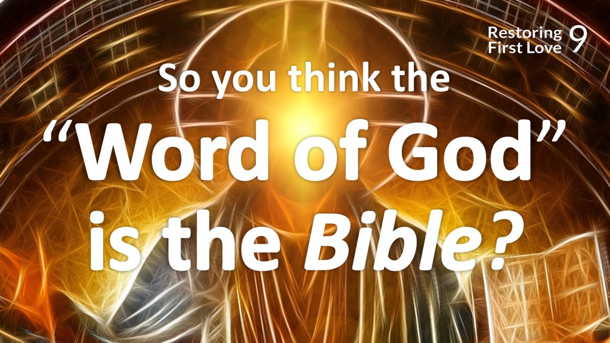 403. So you think the ‘Word of God’ is the Bible? Think&nbsp;again!