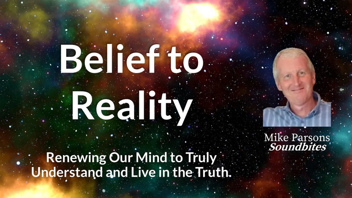 421. Belief to Reality | Living in the&nbsp;Truth