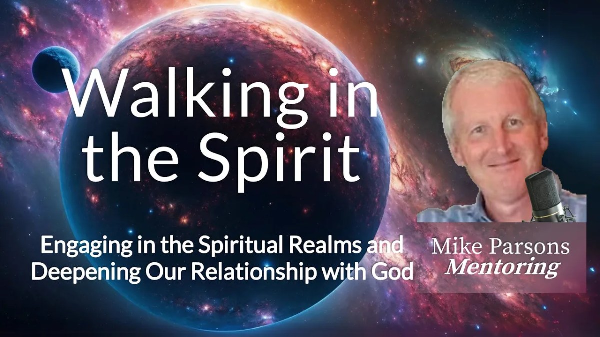 445. Walking In The Spirit: A Journey Into Heavenly&nbsp;Realms