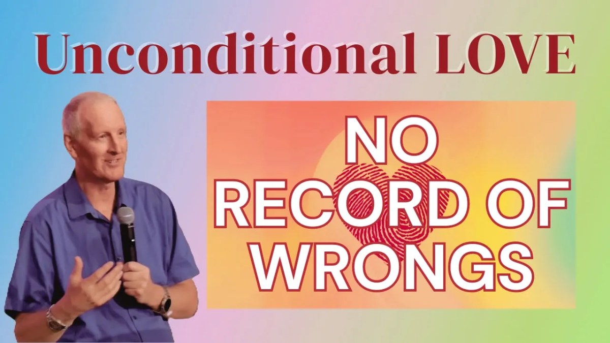 443. Unconditional Love – NO RECORD OF&nbsp;WRONGS