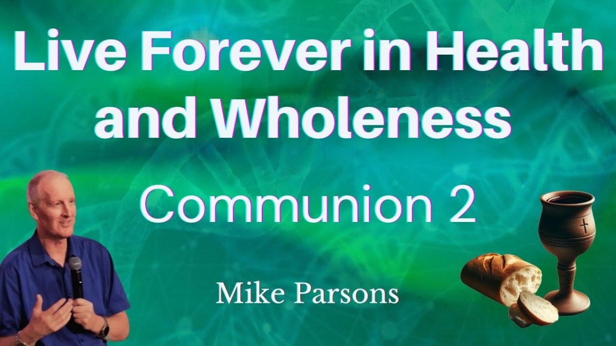 437. Live Forever in Health and Wholeness | Communion Part&nbsp;2