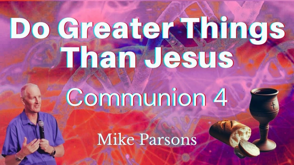 439. Do Greater Things Than Jesus | Communion Part&nbsp;4