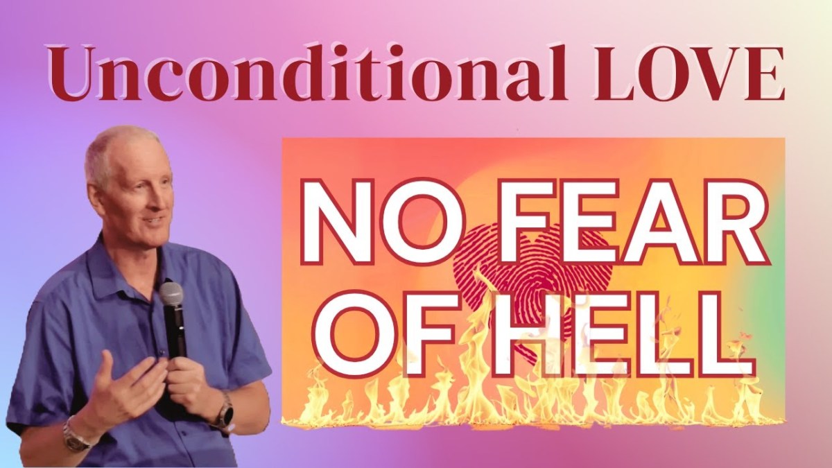 444. NO FEAR OF HELL – Unconditional&nbsp;Love