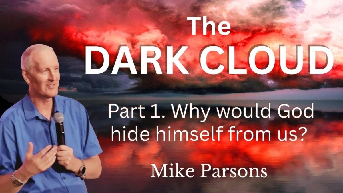 459. The Dark Cloud 1 | Why Would God Hide From&nbsp;Us?