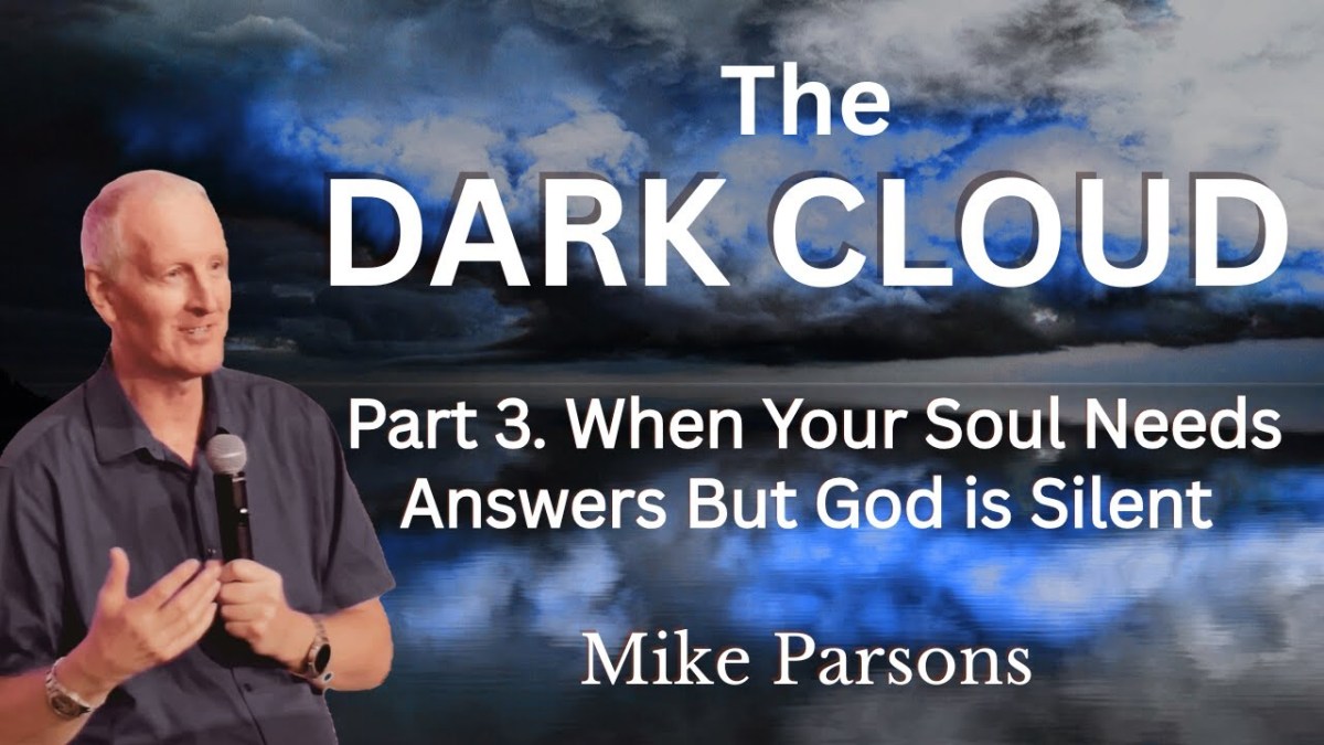 461. The Dark Cloud 3 | When Your Soul Needs Answers But God Is&nbsp;Silent