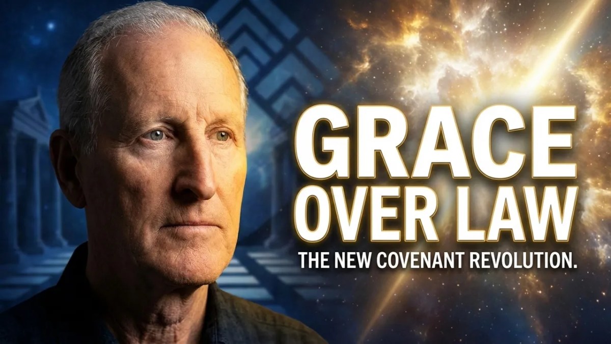 532. Grace Over Law | The Revolution of the New&nbsp;Covenant